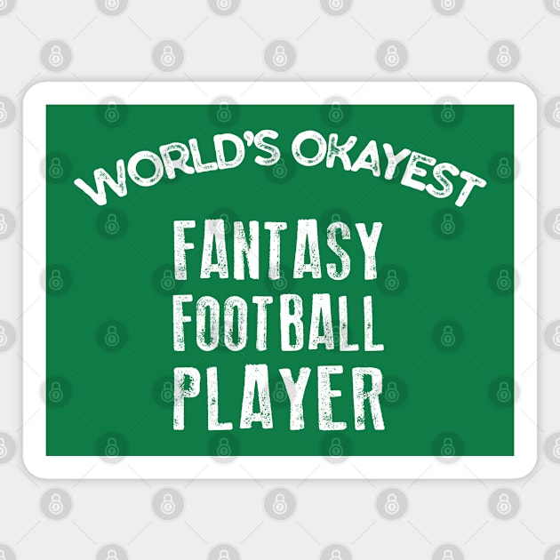 World's Okayest Fantasy Football Player Magnet by DankFutura